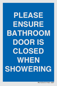 PLEASE ENSURE BATHROOM DOOR IS CLOSED WHEN SHOWERING